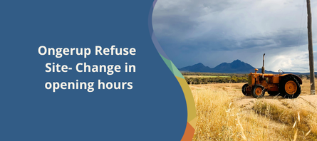 Ongerup Refuse Site- change of opening hours